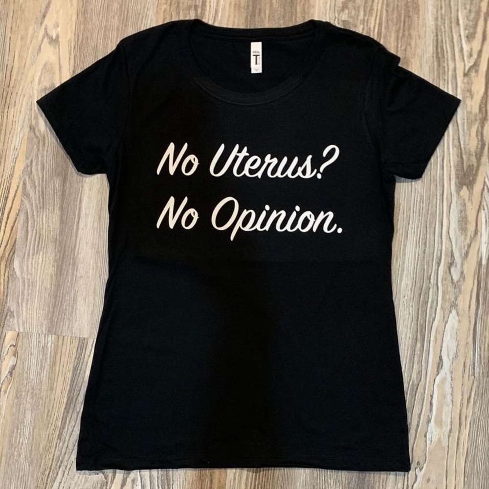 No Uterus, No Opinion Shirt